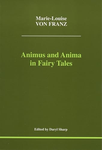 Animus and Anima in Fairy Tales (Studies in Jungian Psychology by Jungian Analysts, 100)