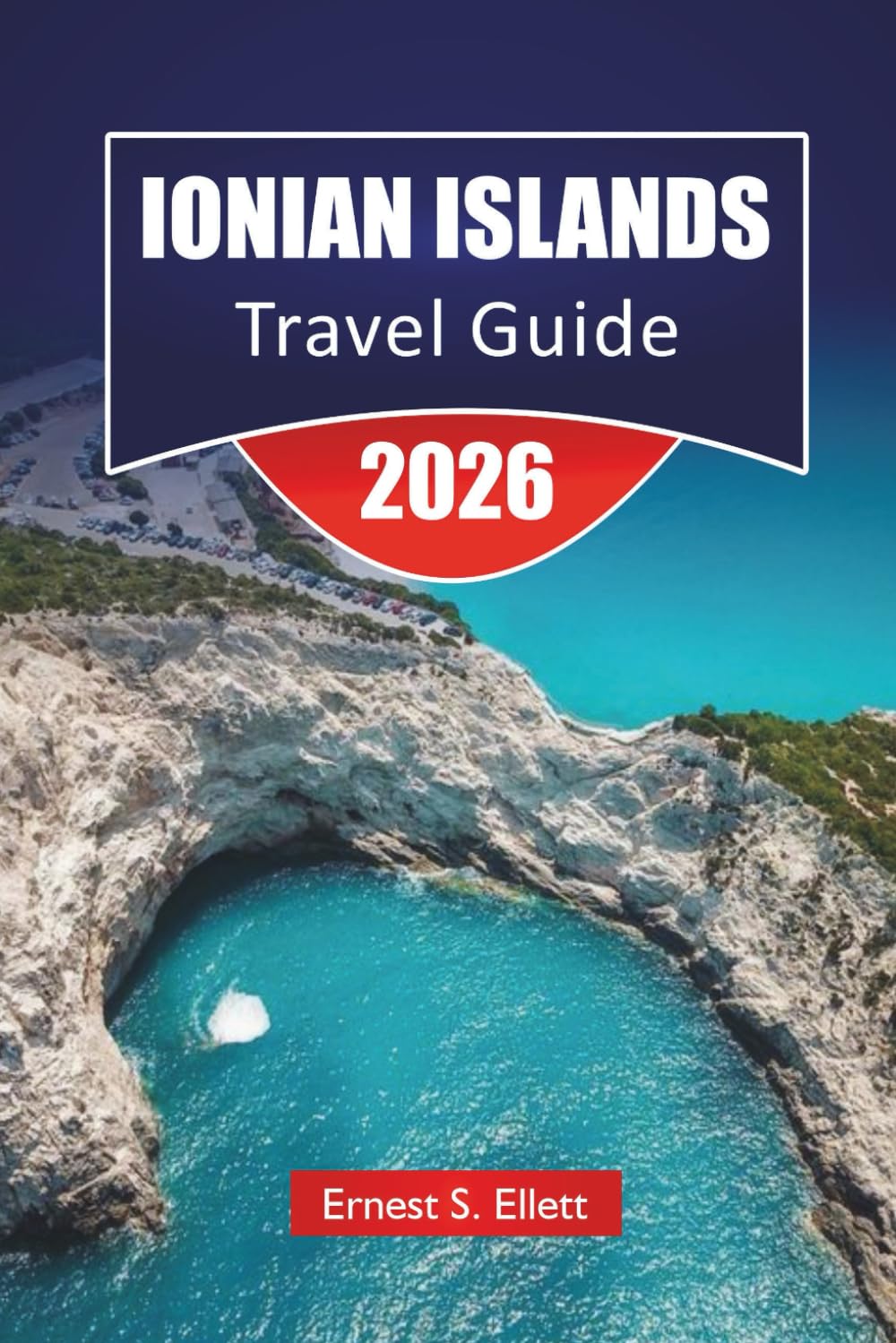 IONIAN ISLANDS TRAVEL GUIDE 2026: Top Things to Do, Beaches, Island Hopping Routes, Coastal Villages, Local Cuisine, and Travel Tips in Western Greece