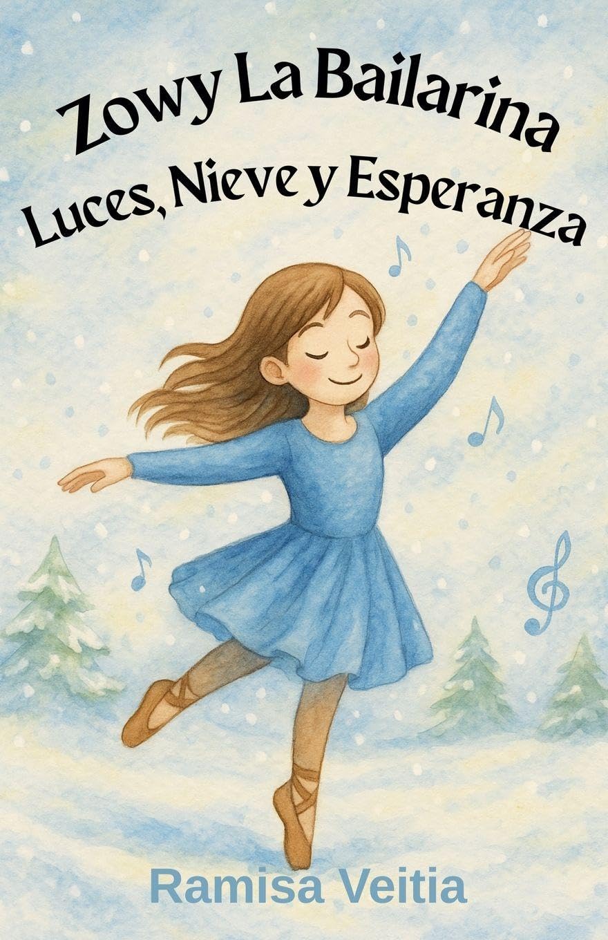 Zowy La Bailarina Luces, Nieve y Esperanza: 5 (Las Aventuras de Zowy la Bailarina)