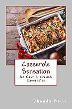 Casserole Sensation: 60 Easy & #Delish Casseroles (60 Super Recipes)