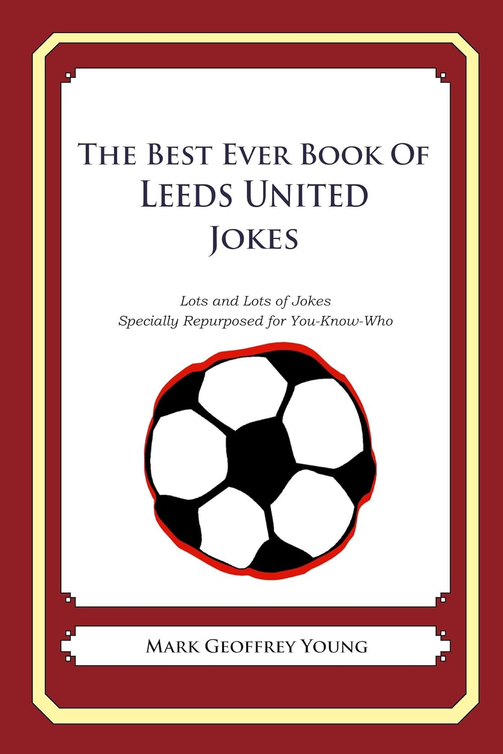 The Best Ever Book of Leeds United Jokes eBook Young