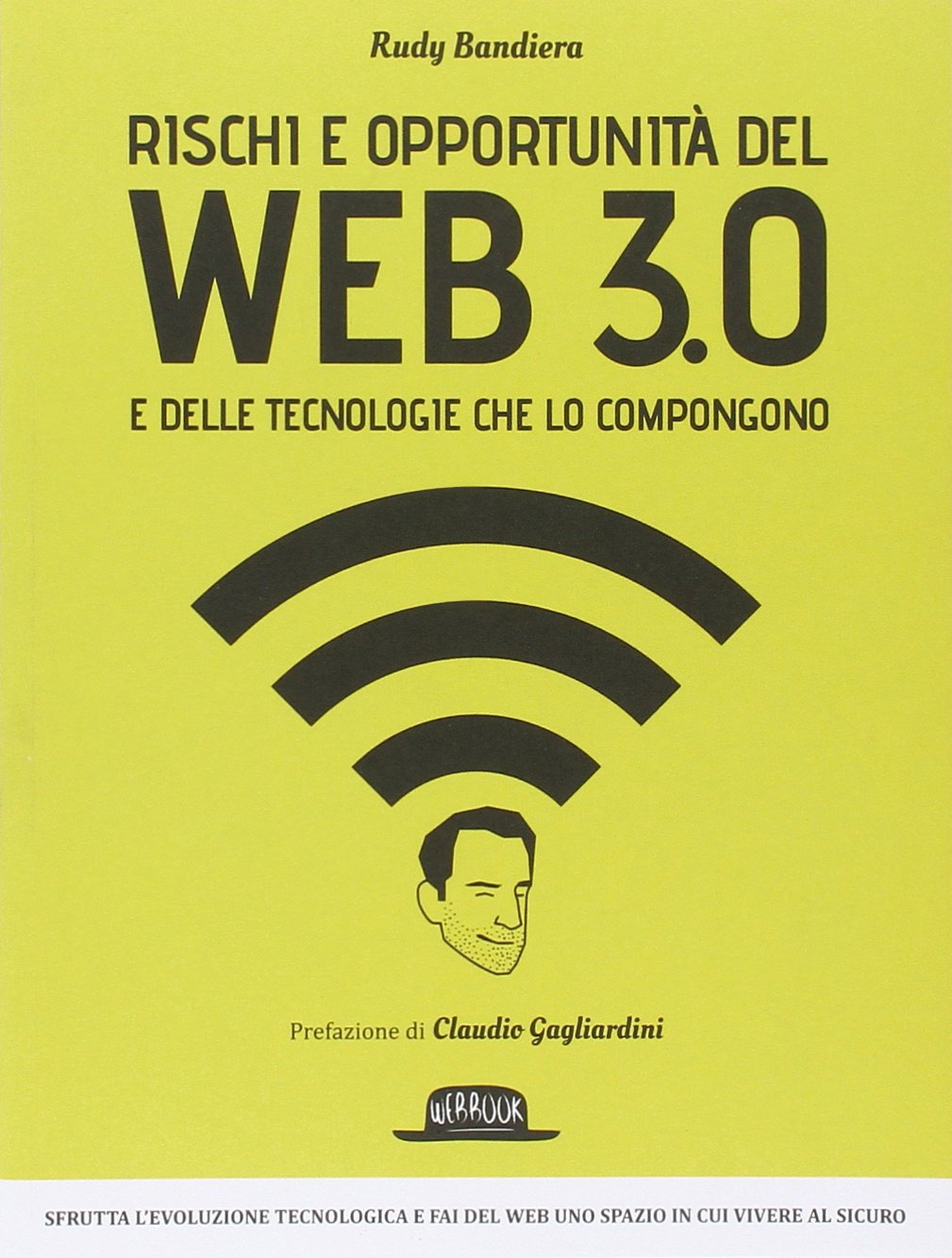 Capire il web evitando corsi inutili. Rudy Bandiera e la sua visione gratuita Capire il web evitando corsi inutili. Rudy Bandiera e la sua visione gratuita