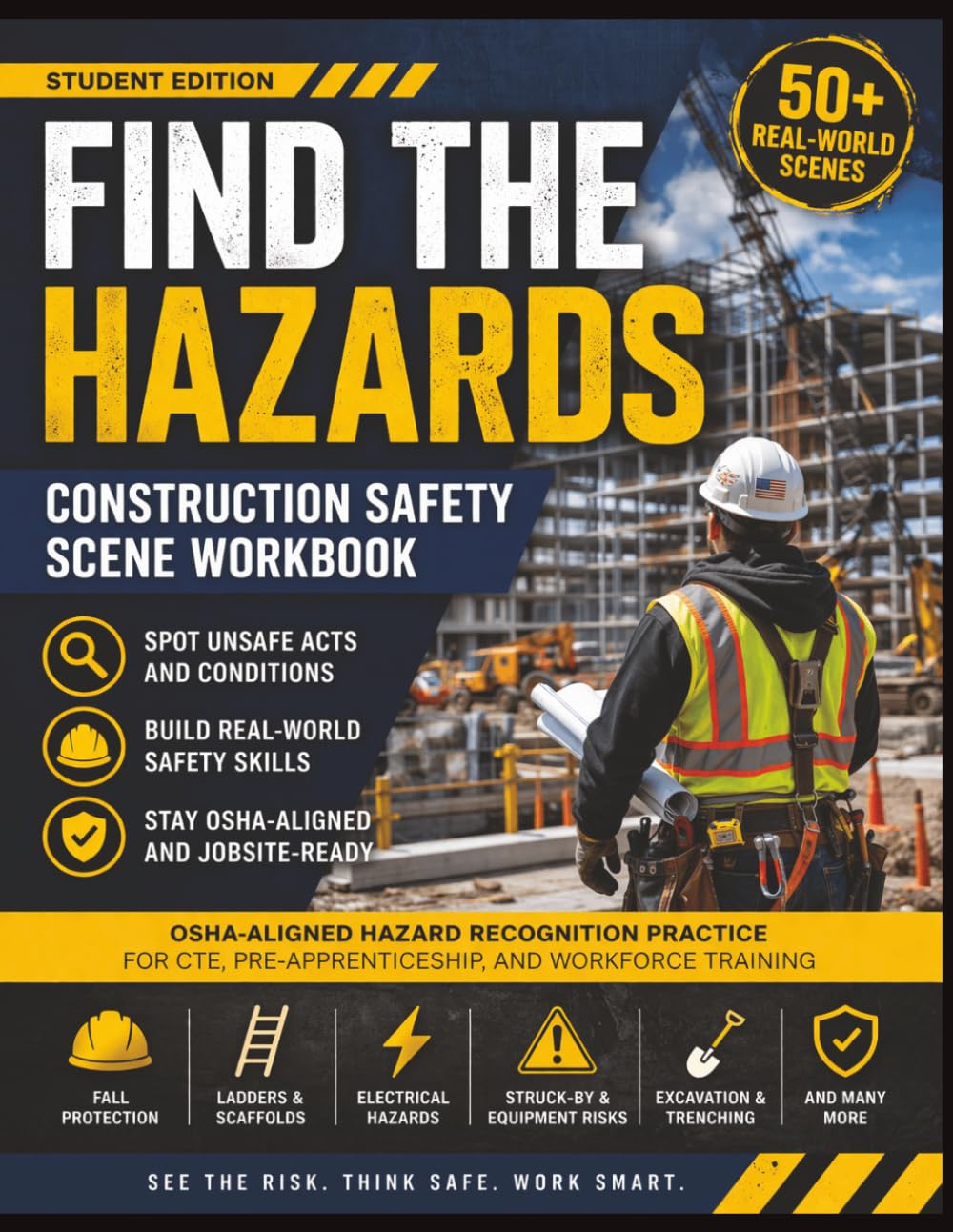 Find the Hazards: Construction Safety Scene Workbook: OSHA-Aligned Hazard Recognition Practice for CTE, Pre-Apprenticeship, and Workforce Training