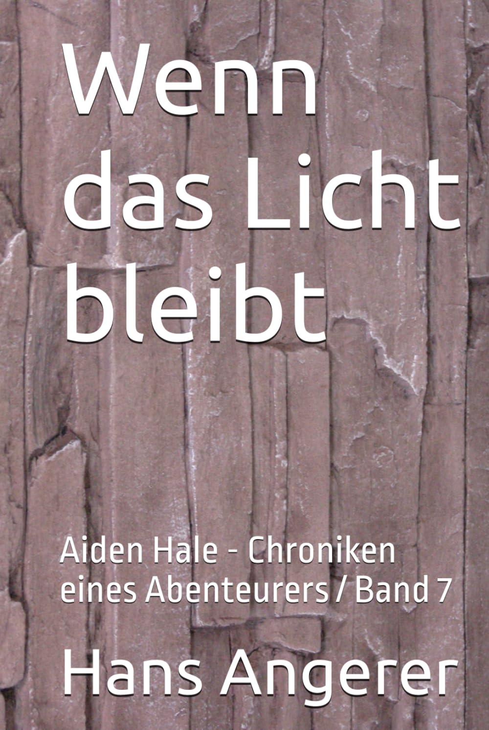 Wenn das Licht bleibt: Aiden Hale - Chroniken eines Abenteurers / Band 7