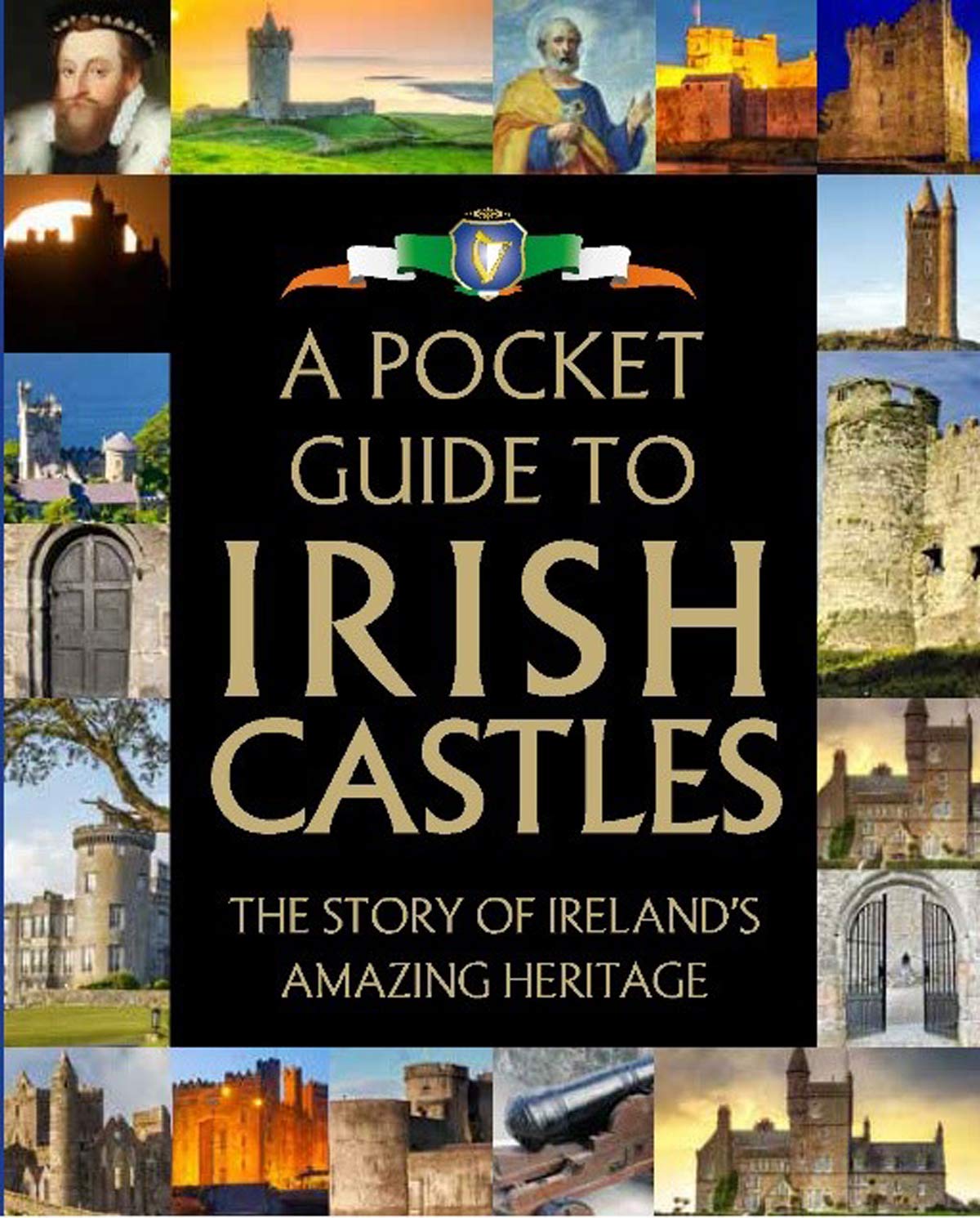 A Pocket Guide to Irish Castles: The Story of Ireland's Amazing Heritage
