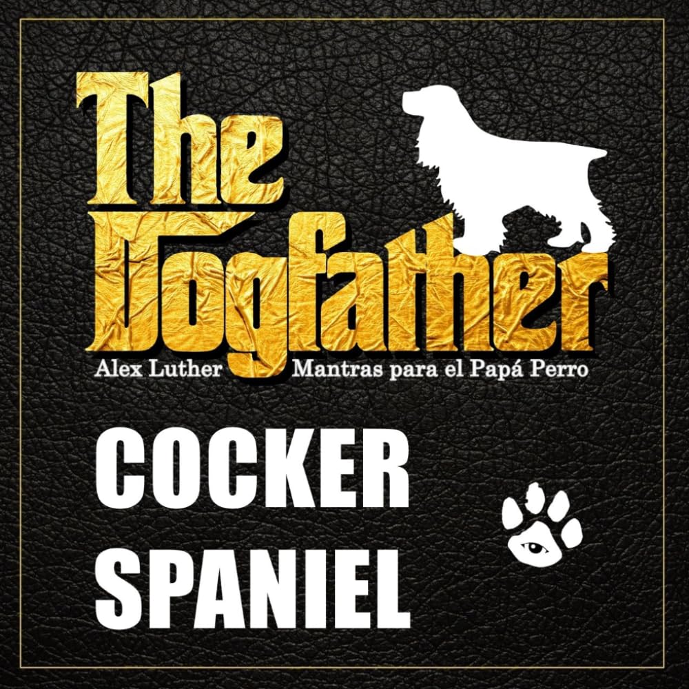 The Dogfather: Mantras para el Papá Perro - Cocker Spaniel