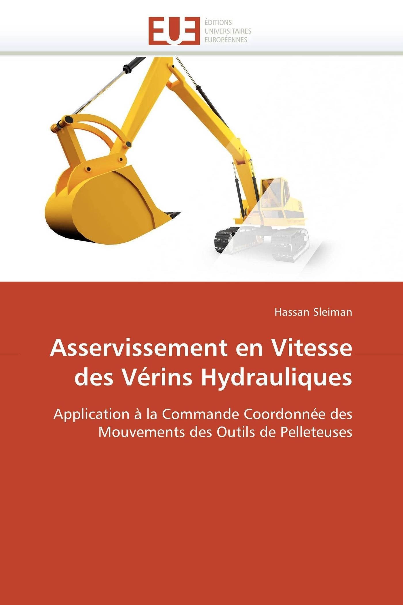 Asservissement en Vitesse des Vérins Hydrauliques: Application à la Commande Coordonnée des Mouvements des Outils de Pelleteuses (Omn.Univ.Europ.)