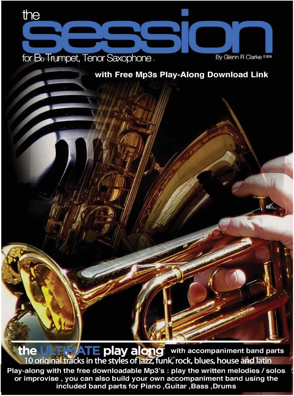 The Session For Bb Trumpet,Tenor Saxophone: The Ultimate Play-Along & Band, for Bb Trumpet, Tenor Saxophone & Bb Clarinet, comes with full parts for Piano, Bass, Guitar, Drums & MP3 play along Tracks