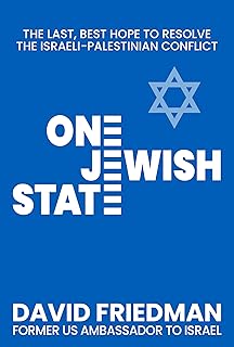 One Jewish State: The Last, Best Hope to Resolve the Israeli-Palestinian Conflict with a Foreword by Mike Pompeo