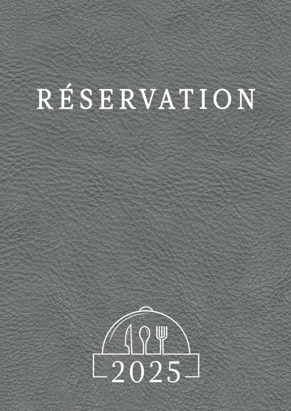 Cahier de Réservation Restaurant: 2 pages par jour (Déjeuner + Dîner) Agenda Professionnel de Réservation pour Restaurateur, Grand Format A4 - Gris