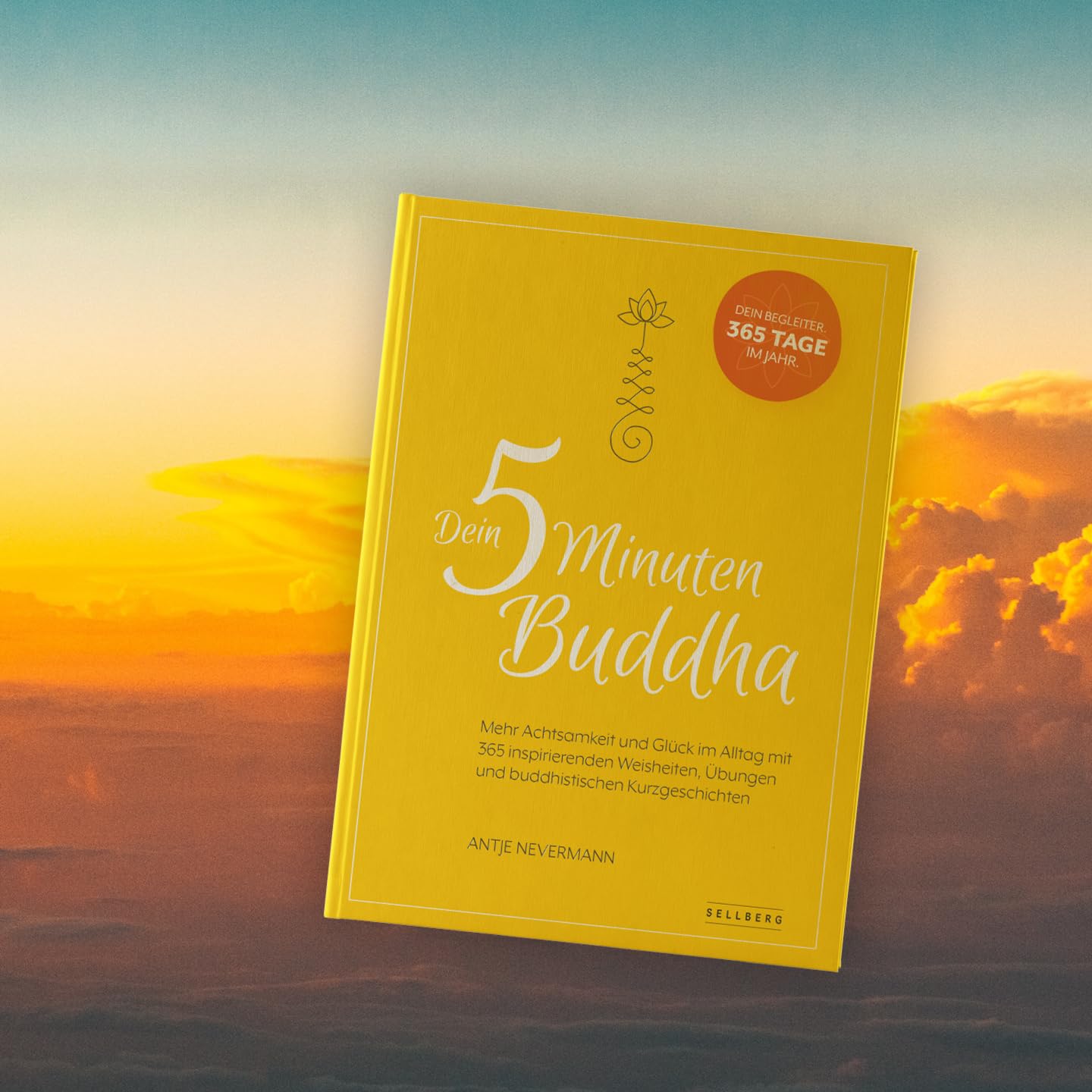 Dein 5-Minuten-Buddha: Mehr Achtsamkeit und Glück im Alltag mit 365 inspirierende Weisheiten, Übungen und buddhistischen Kurzgeschichten