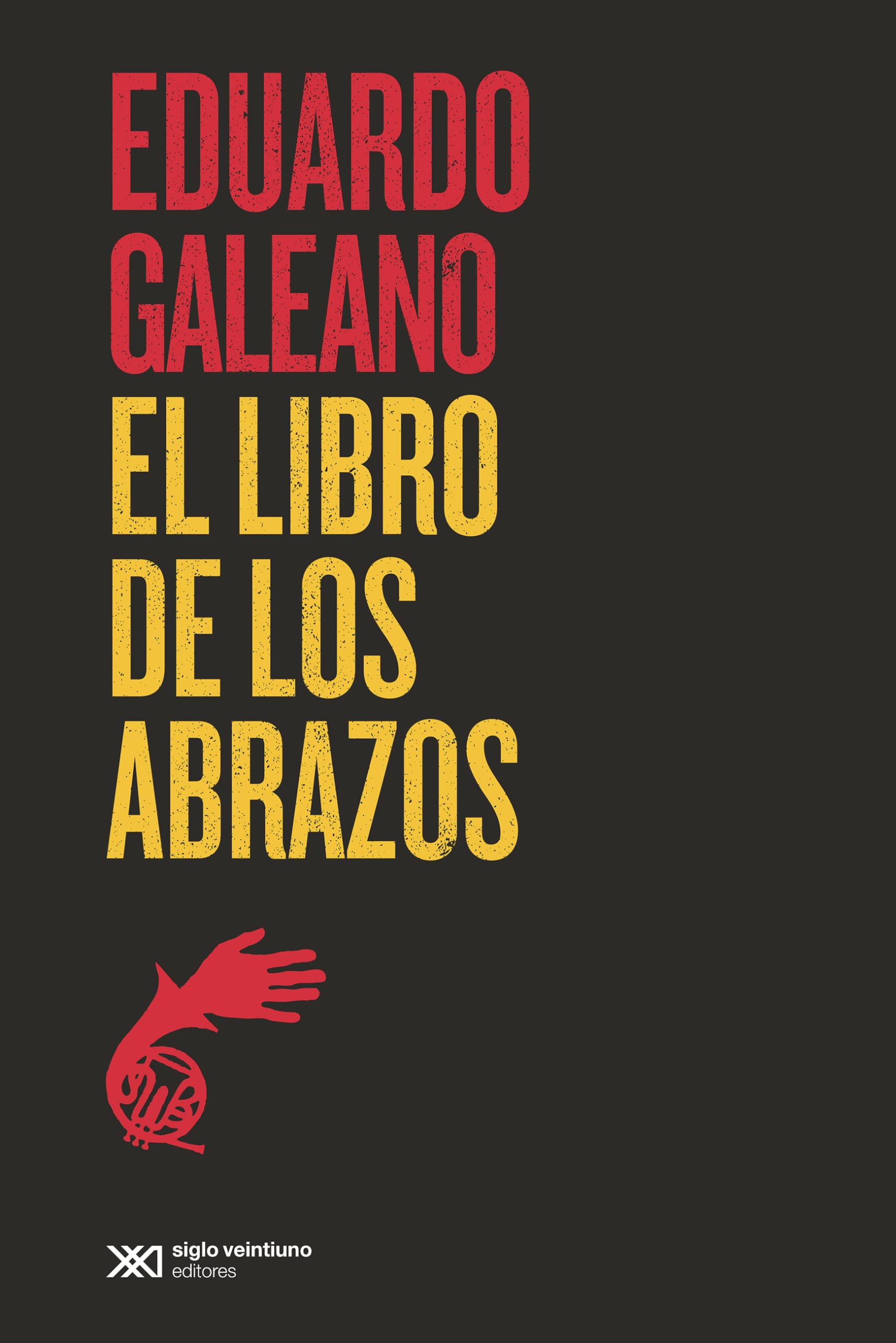 El libro de los abrazos: 1 (BIBLIOTECA EDUARDO GALEANO)