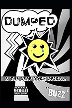 Dumped and the Deep Dark Spiral: By Buzz B: 0 (Ddds)