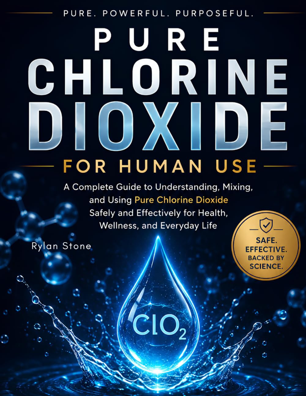Pure Chlorine Dioxide for Human Use: The Beginner's Step-by-Step Guide to Safe Preparation, Dosing, Water Purification, and Everyday Applications