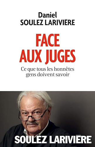 Face aux juges: Ce que tous les honnêtes gens doivent savoir