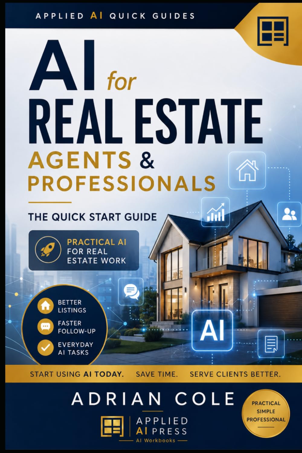 AI FOR REAL ESTATE AGENTS & PROFESSIONALS: THE QUICK START GUIDE