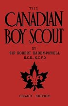 The Canadian Boy Scout (Legacy Edition): The First 1911 Handbook For Scouts In Canada (The Library of American Outdoors Classics 11)