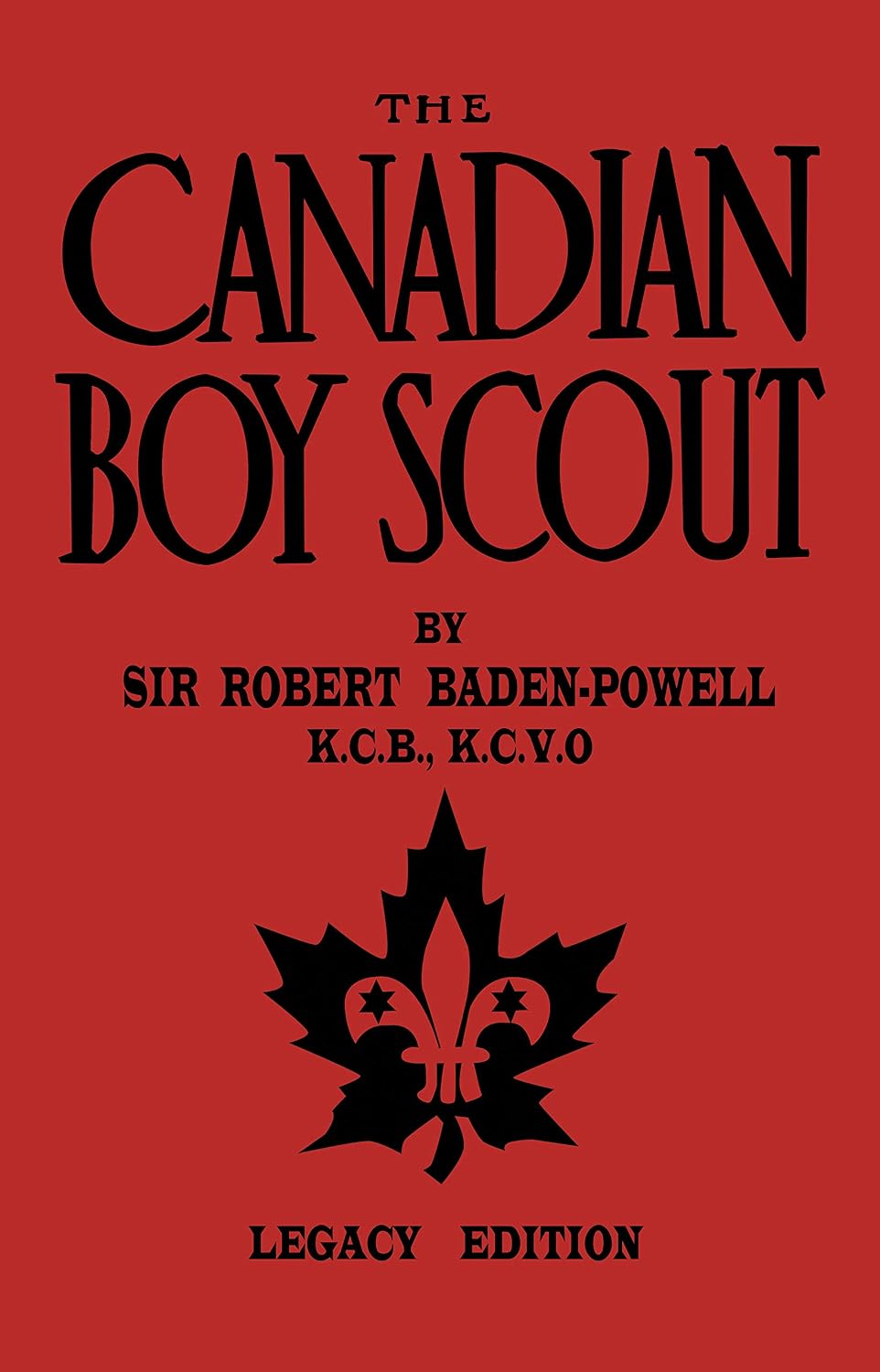 The Canadian Boy Scout (Legacy Edition): The First 1911 Handbook For Scouts In Canada (The Library of American Outdoors Classics 11)