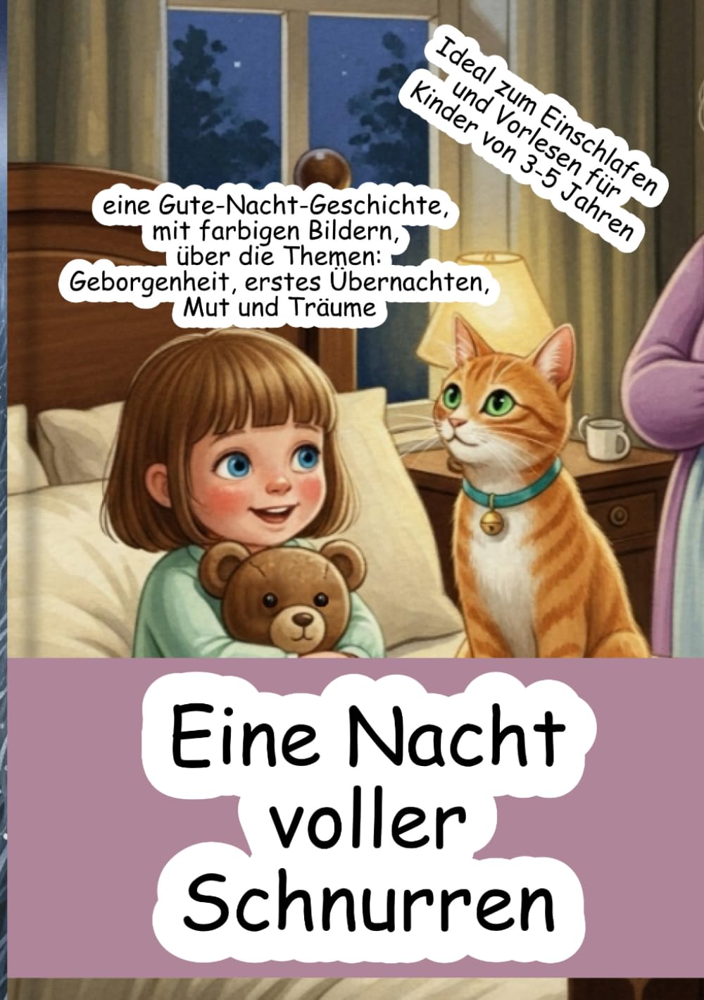 Eine Nacht voller Schnurren: eine Gute-Nacht-Geschichte, mit farbigen Bildern, über die Themen: Geborgenheit, erstes Übernachten, Mut und Träume Ideal ... und Vorlesen für Kinder von 3-5 Jahren