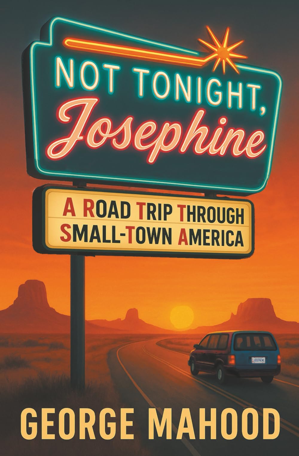 Not Tonight, Josephine: A Road Trip Through Small-Town America [Idioma Inglés]