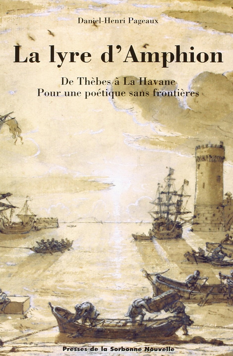 La Lyre D'Amphion. De Thebes A La Havanne, Pour Une Poetique Sans Frontieres
