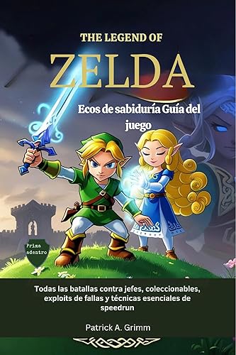 The Legend of Zelda Ecos de sabiduría Guía del juego: Todas las batallas contra jefes, coleccionables, exploits de fallas y técnicas esenciales de speedrun (Spanish Edition)