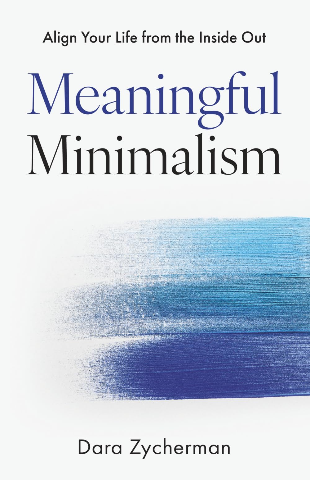 Meaningful Minimalism: Align Your Life from the Inside Out