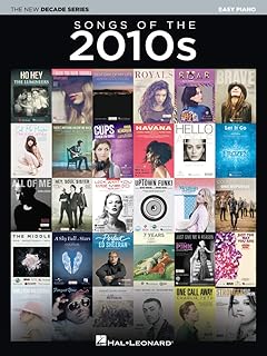 Songs of the 2010s - The New Decade Series | Easy Piano Songbook with Lyrics | 70 Modern Pop Hits | Beginner and Intermediate Piano Sheet Music | New Decade Series