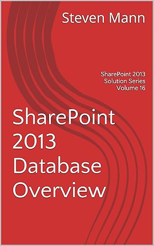 SharePoint 2013 Database Overview (SharePoint 2013 Solution Series Book 16) (English Edition)