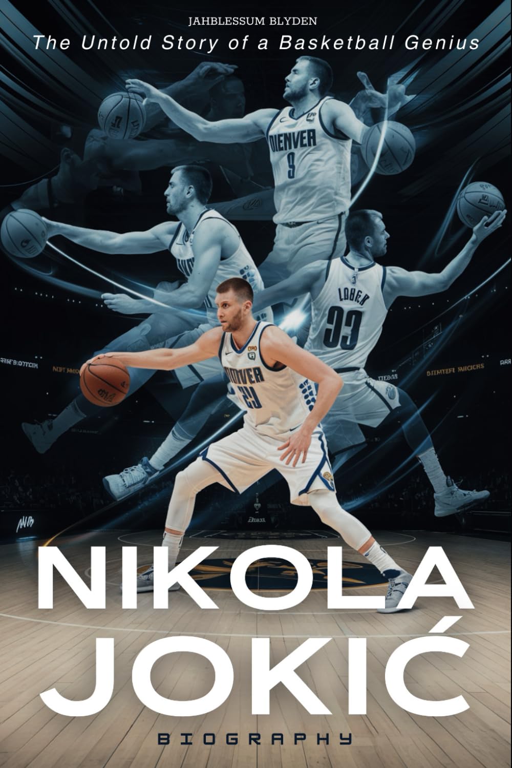 Nikola Jokic Biography: The Untold Story of a Basketball Genius