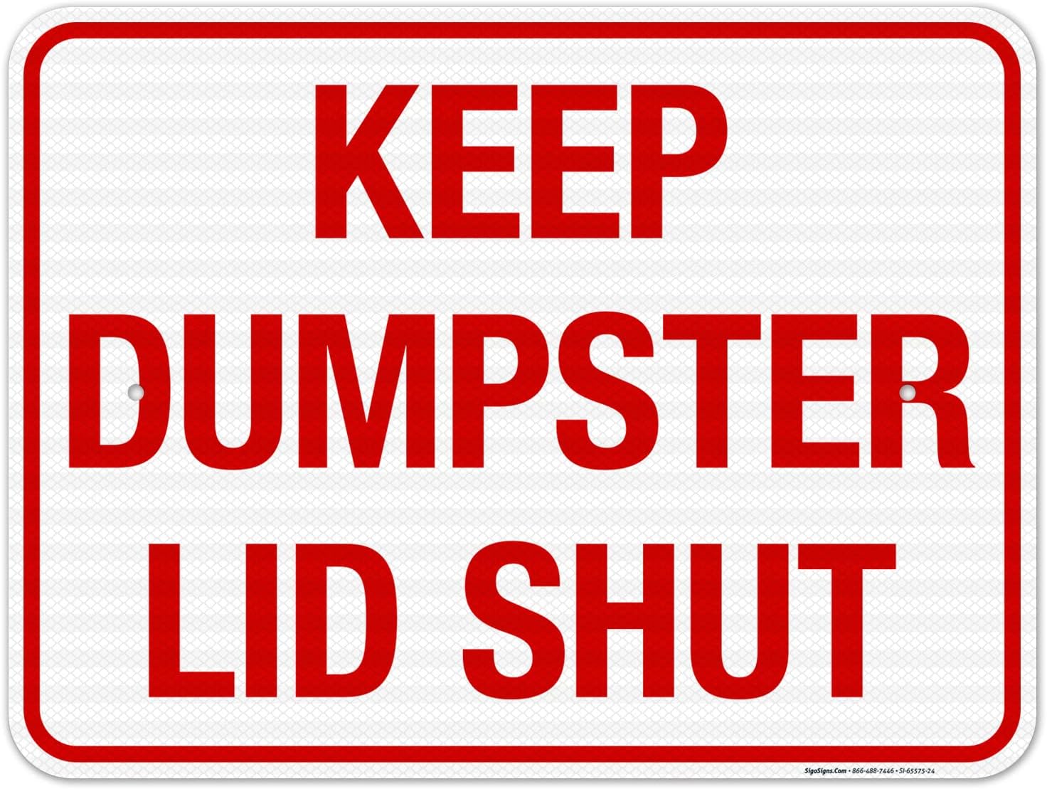 Keep Dumpster Lid Shut Sign, 18x24 Inches, Rust Free .063 Aluminum, Fade Resistant, Made in USA