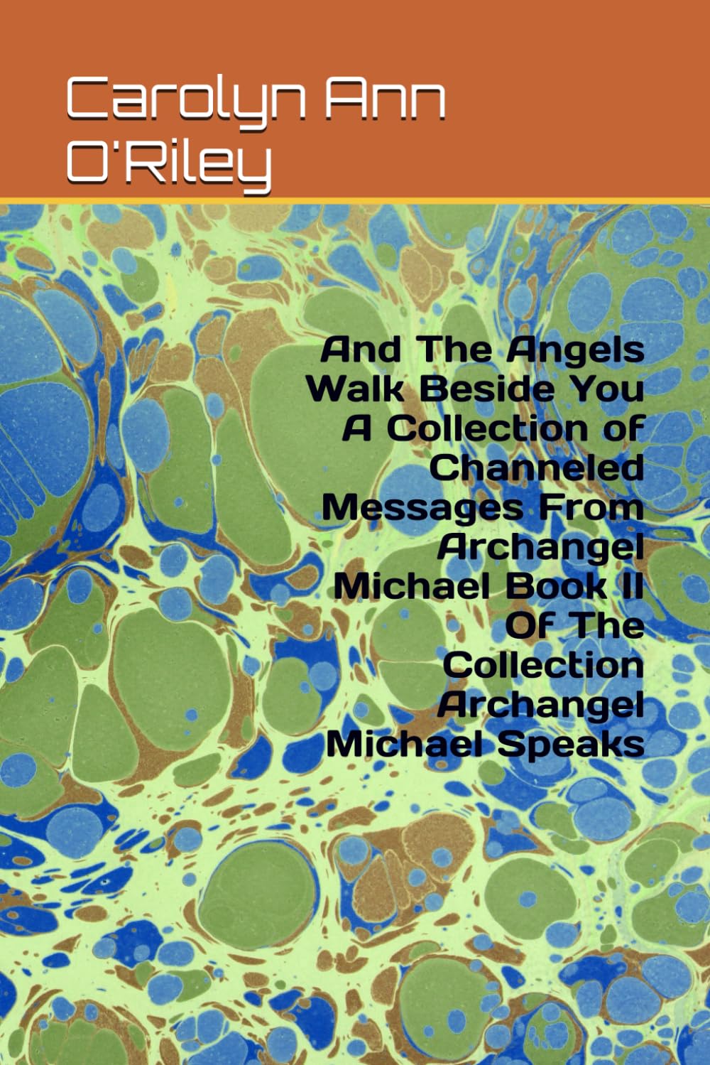 And The Angels Walk Beside You A Collection of Channeled Messages From Archangel Michael Book II Of The Collection Archangel Michael Speaks