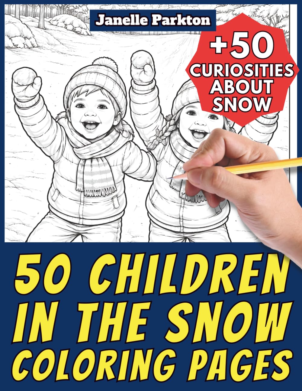50 Children in the Snow Coloring Pages for Kids and Adults: +50 Fun Facts about Snow. Coloring Book for Children and Older Kids. Color and Learn with Janelle - Nature and Activities - Vol. 98