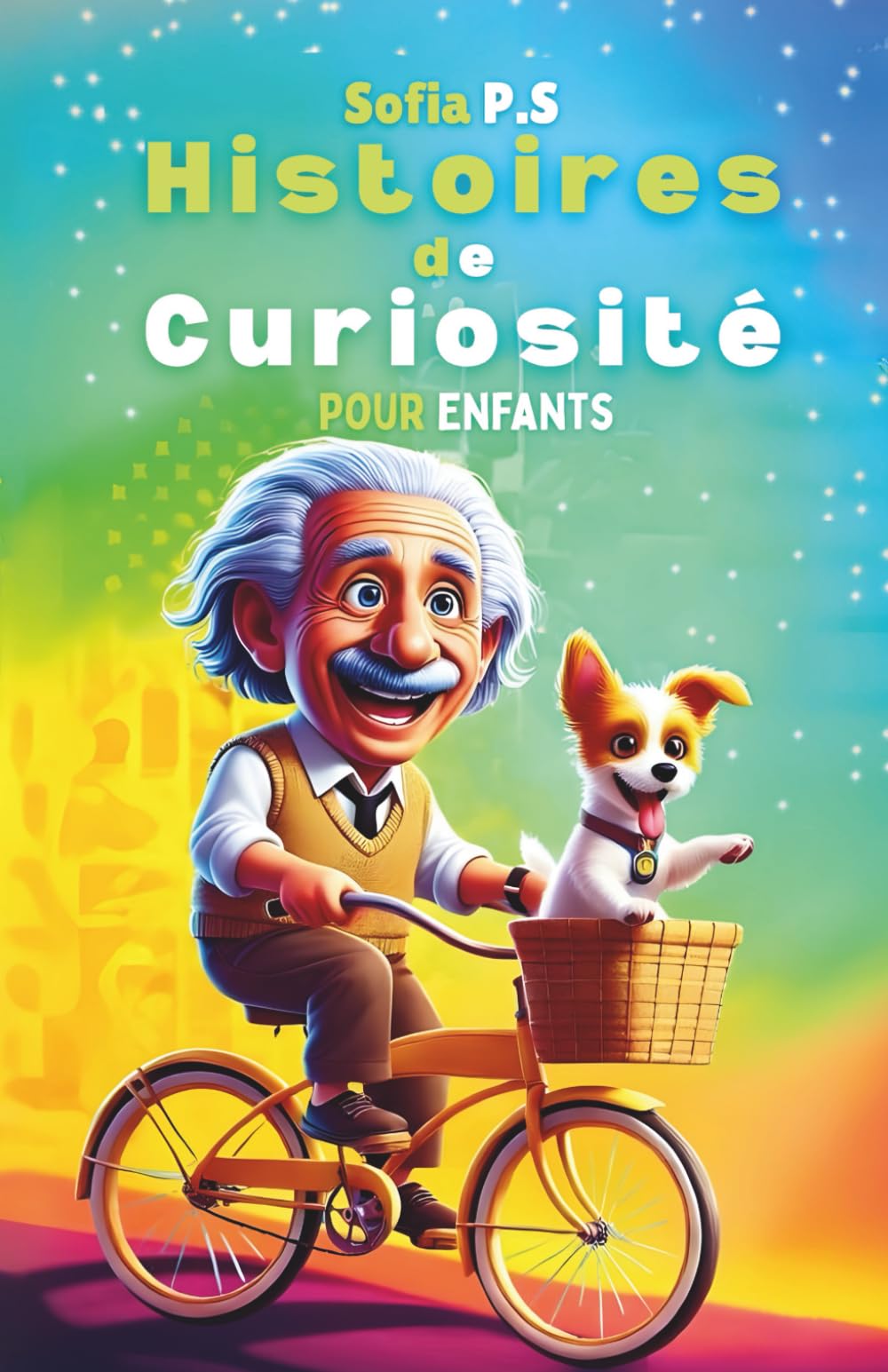 Histoires de Curiosité pour Enfants: Développer l’esprit scientifique et la curiosité des enfants de 5 à 10 ans à travers des aventures ludiques et éducatives