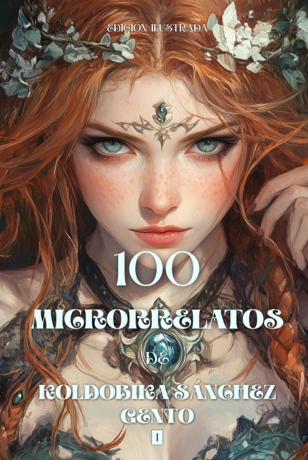100 Microrrelatos de Koldobika Sánchez Gento: Volumen 1 (EDICIÓN ILUSTRADA)