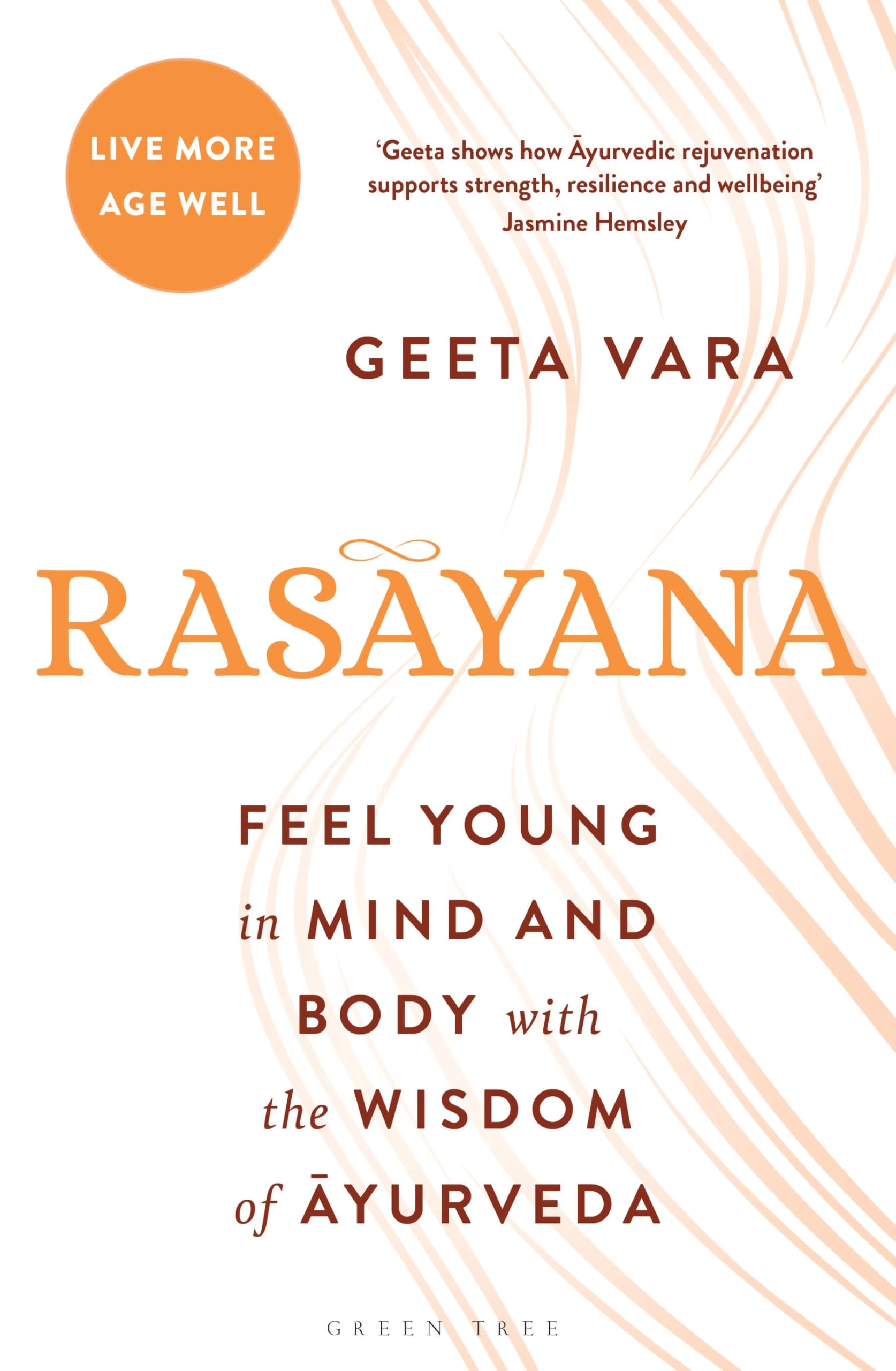 Rasayana: Feel young in mind and body with the wisdom of Ayurveda