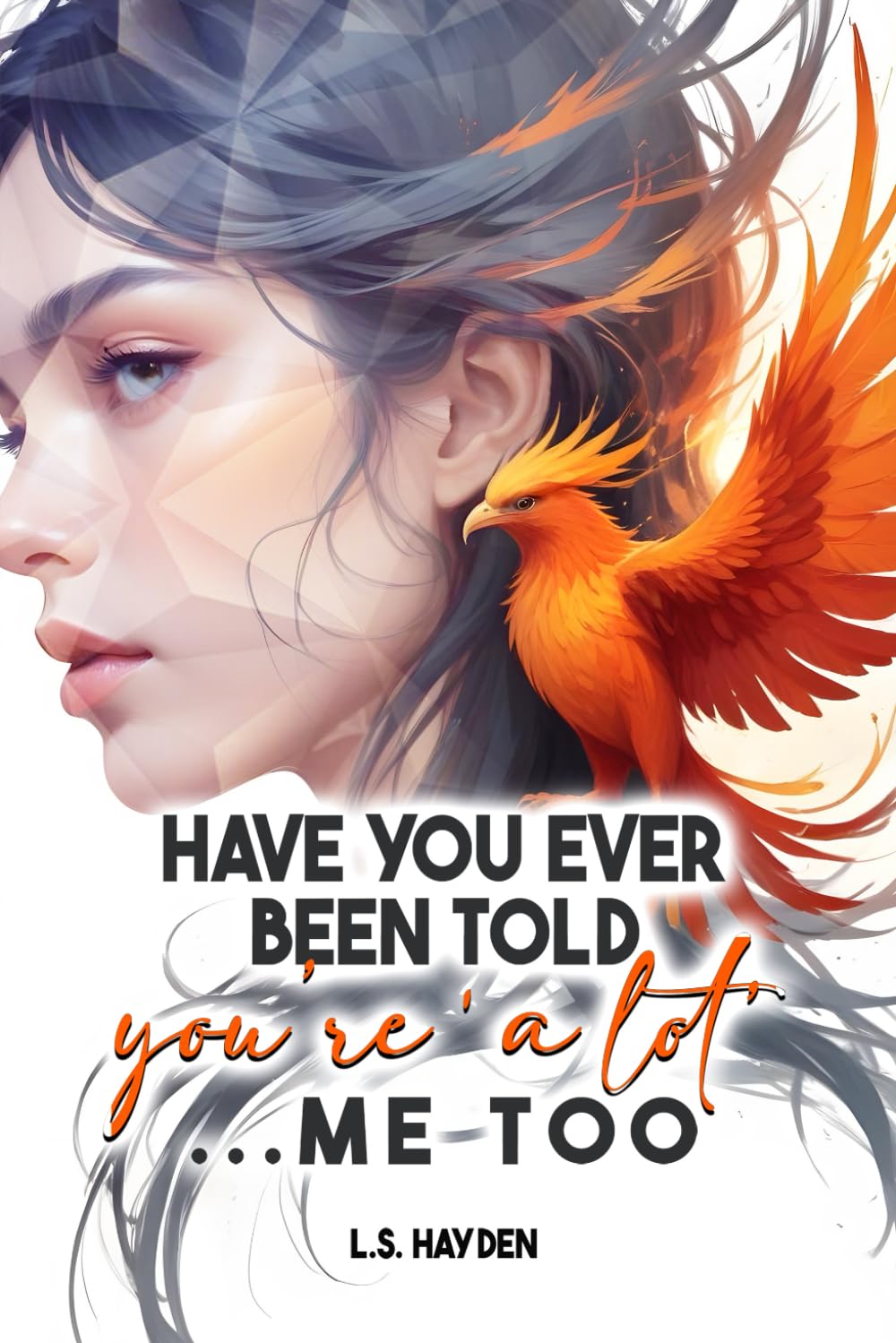 Have You Ever Been Told You’re ‘A Lot’?…Me Too.
