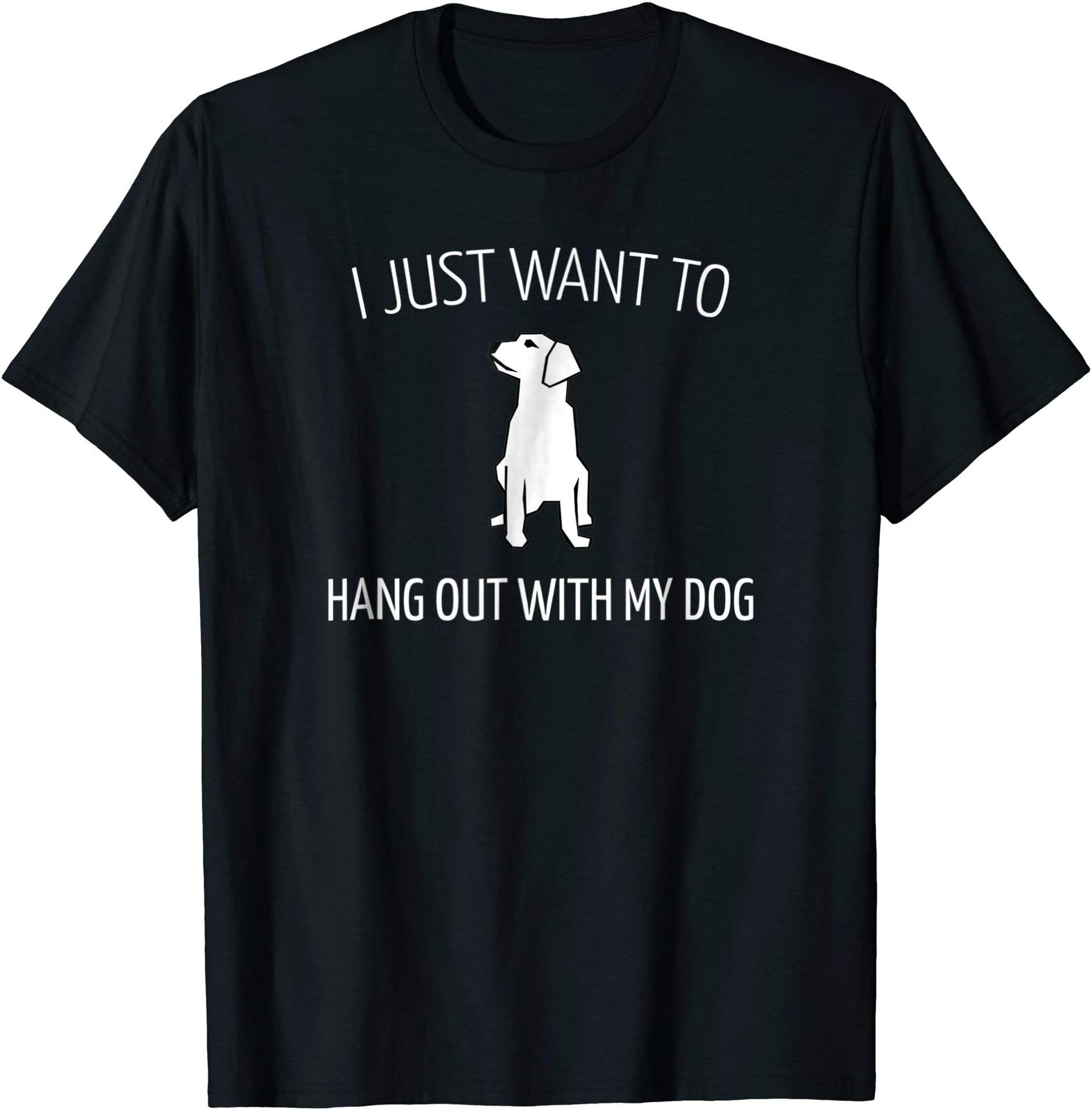 I Just Want To Hang Out With My Dog Shirt, Dog T-Shirt