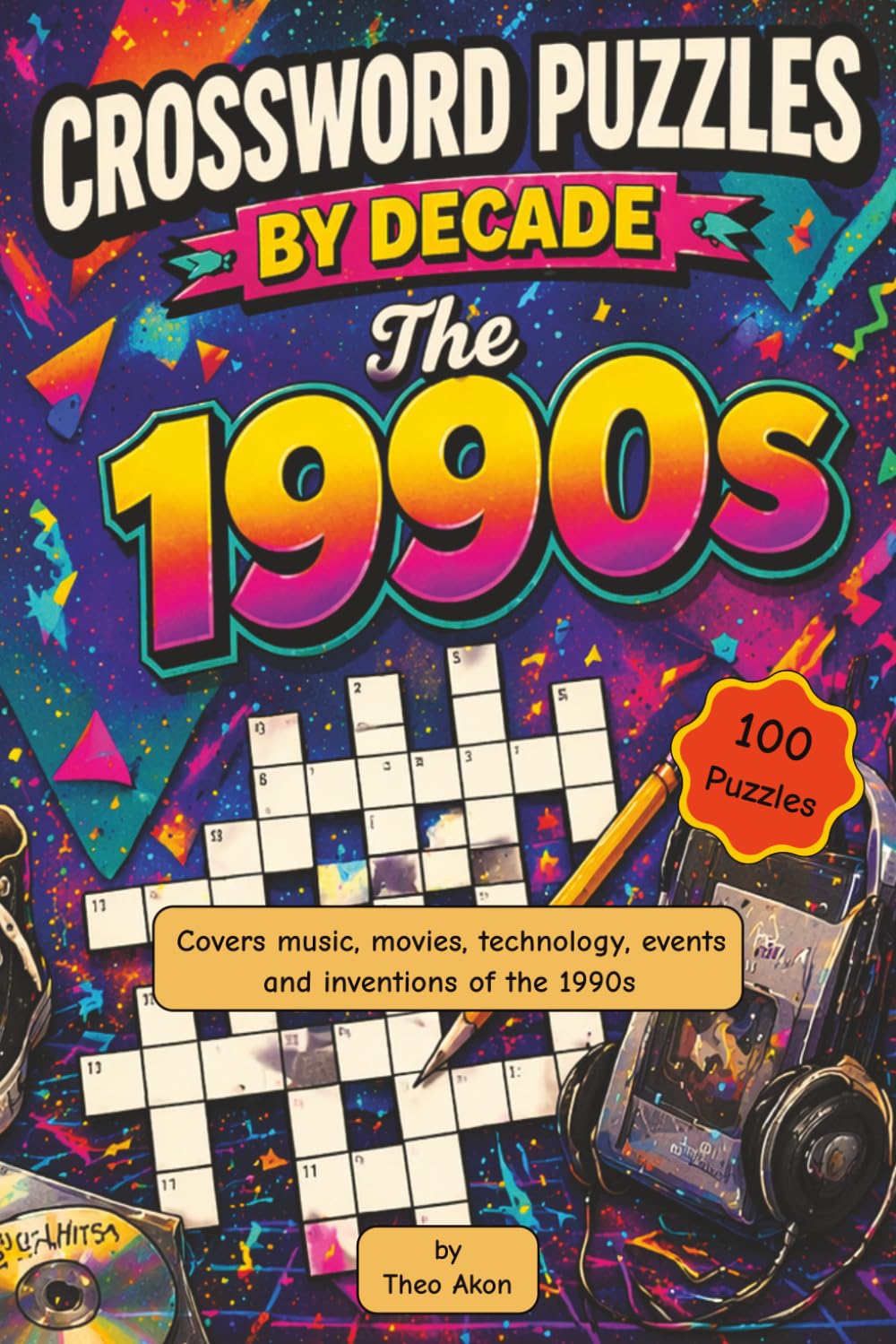 Crossword Puzzles by Decade. The 1990s: 100 Relaxing 1990s-Themed Crossword Puzzles. Suitable for Adults, Seniors, and Teens