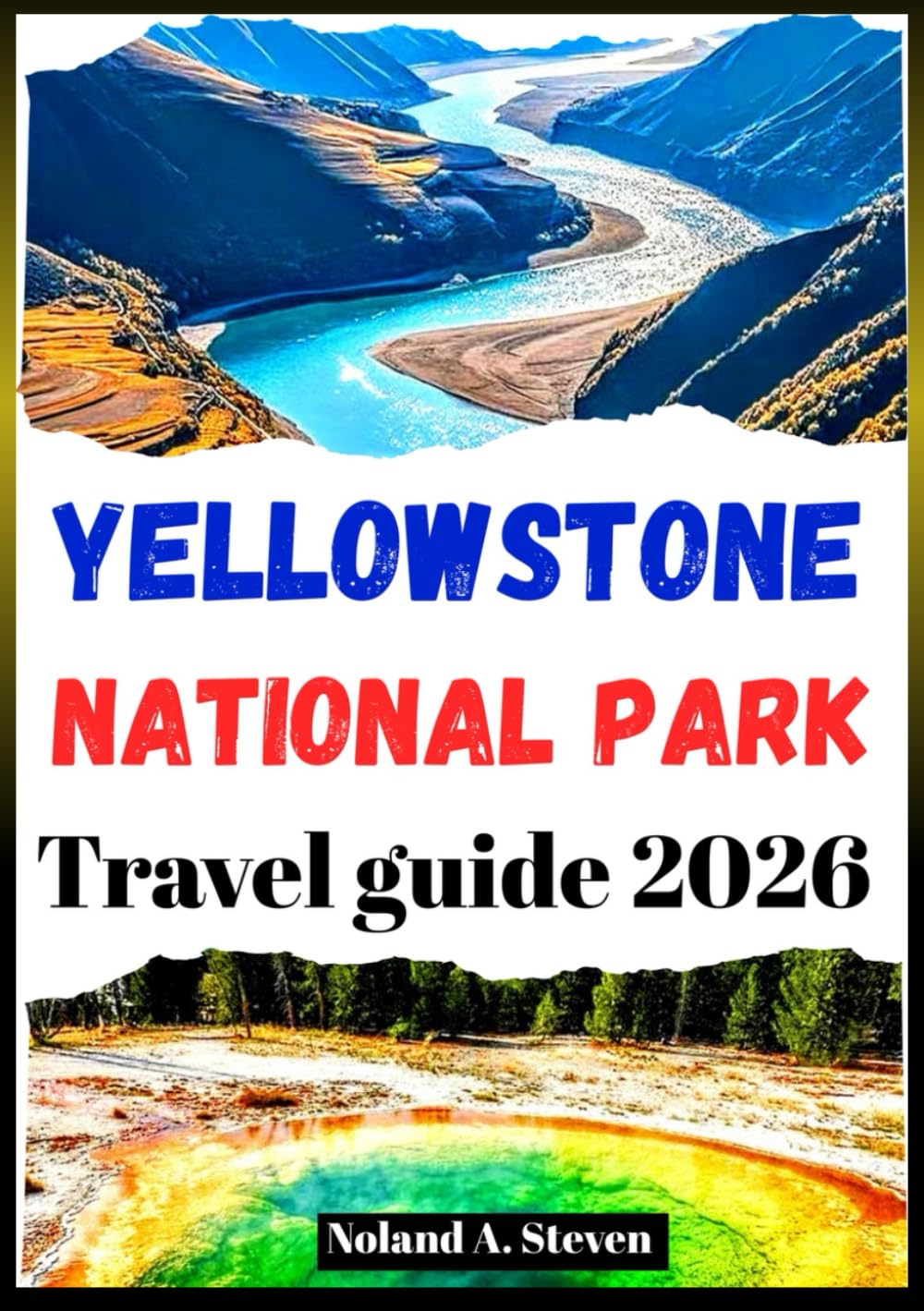 Yellowstone National Park Travel Guide 2026: Uncover itineraries, budget tips, hiking trails, bison, geysers, wildlife, waterfalls & more