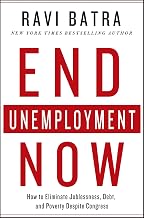 End Unemployment Now: How to Eliminate Joblessness, Debt, and Poverty Despite Congress