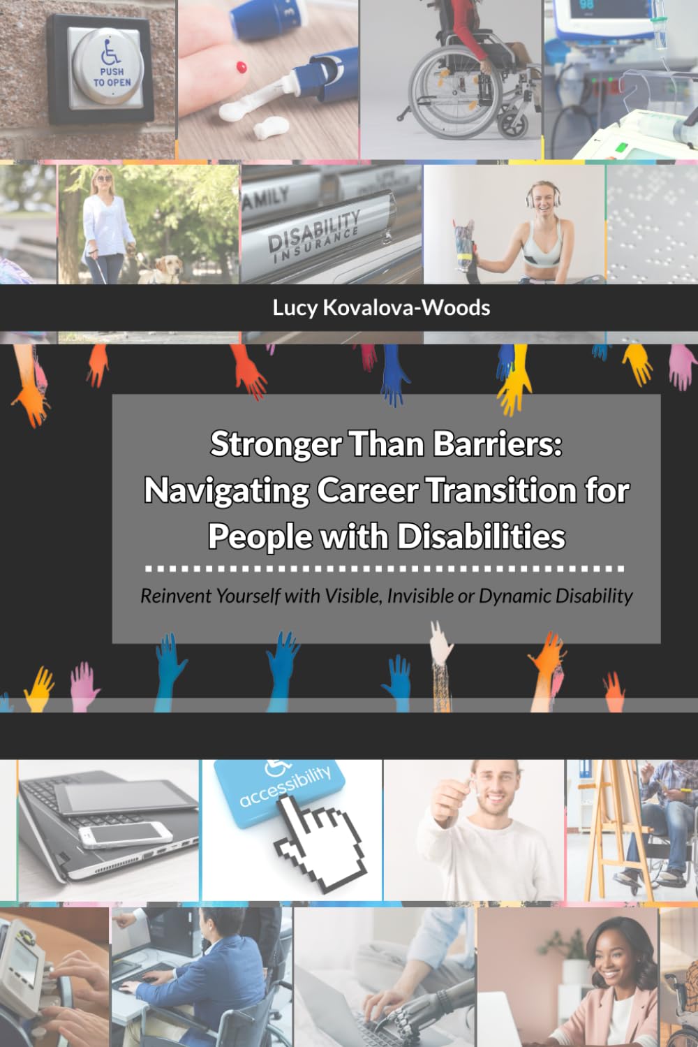 Stronger Than Barriers: Navigating Career Transition for People with Disabilities: Reinvent Yourself with Visible, Invisible or Dynamic Disability