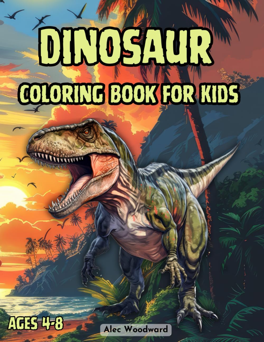 Dinosaur Coloring Book for Kids Ages 4-8: 52 Adorable and Simple Designs Featuring Big T-Rex Illustrations for Boys and Girls