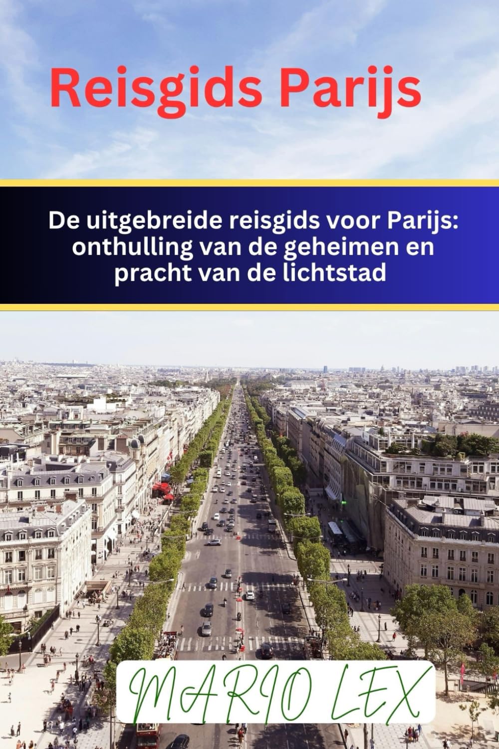 Reisgids Parijs: onthulling van de geheimen en pracht van de lichtstad
