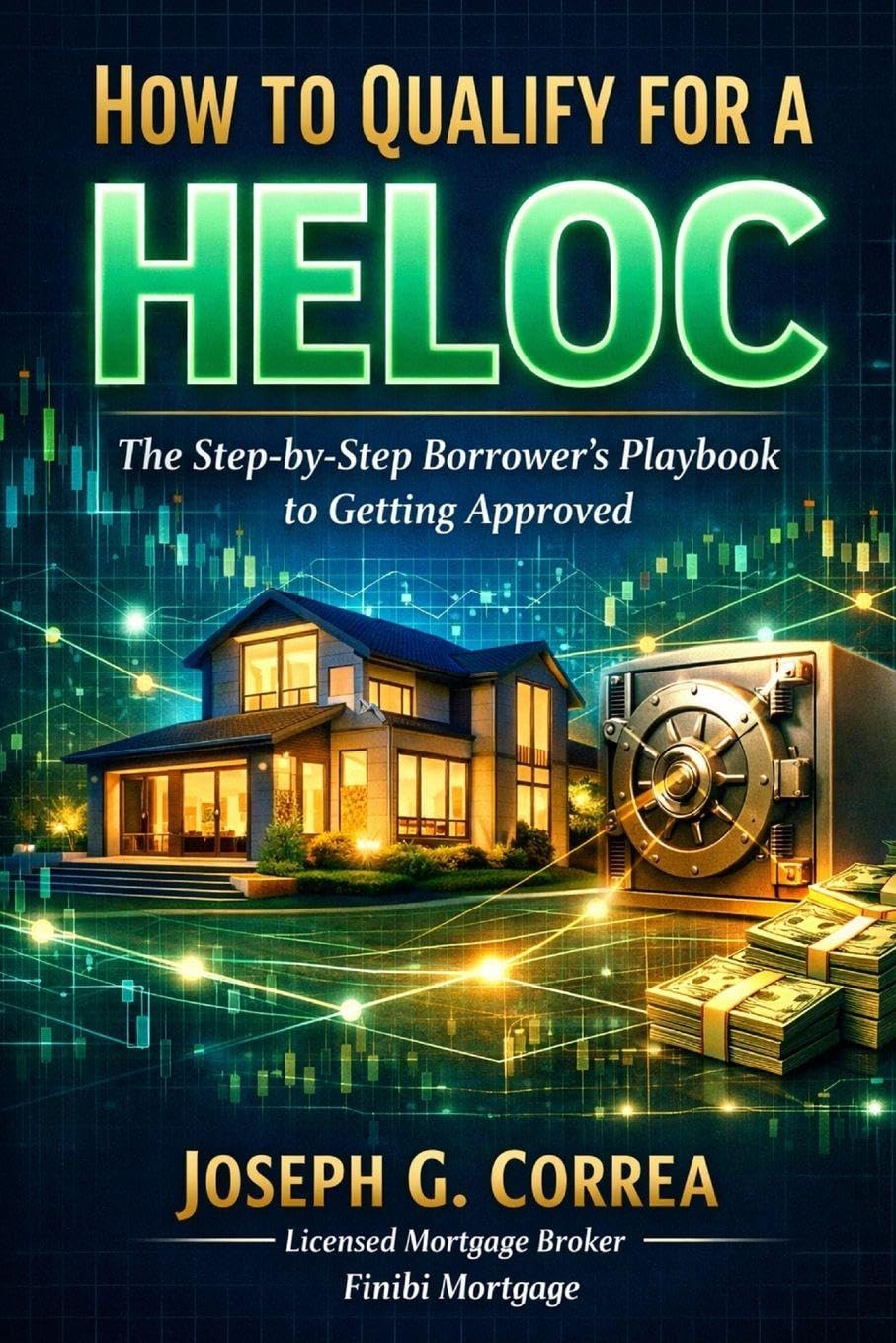 How to Qualify for a HELOC: The Step-by-Step Borrower's Playbook to Getting Approved: 2 (The Home Equity Wealth)