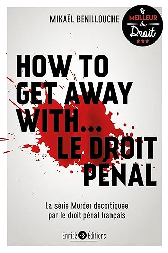 How to get away with... Le droit pénal: La série Murder décortiquée par le droit pénal français