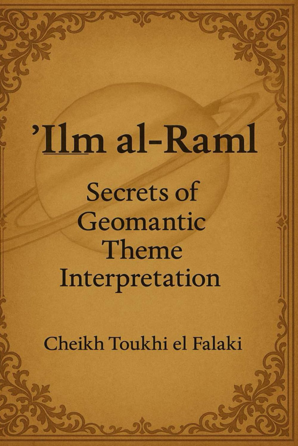 ‘Ilm al-Raml: Secrets of Geomantic Theme Interpretation