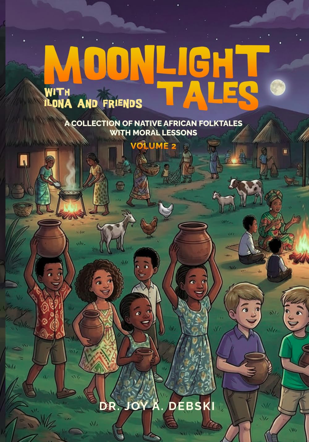Moonlight Tales with Ilona and Friends Volume 2: A Collection of Native African Folktales with Moral Lessons