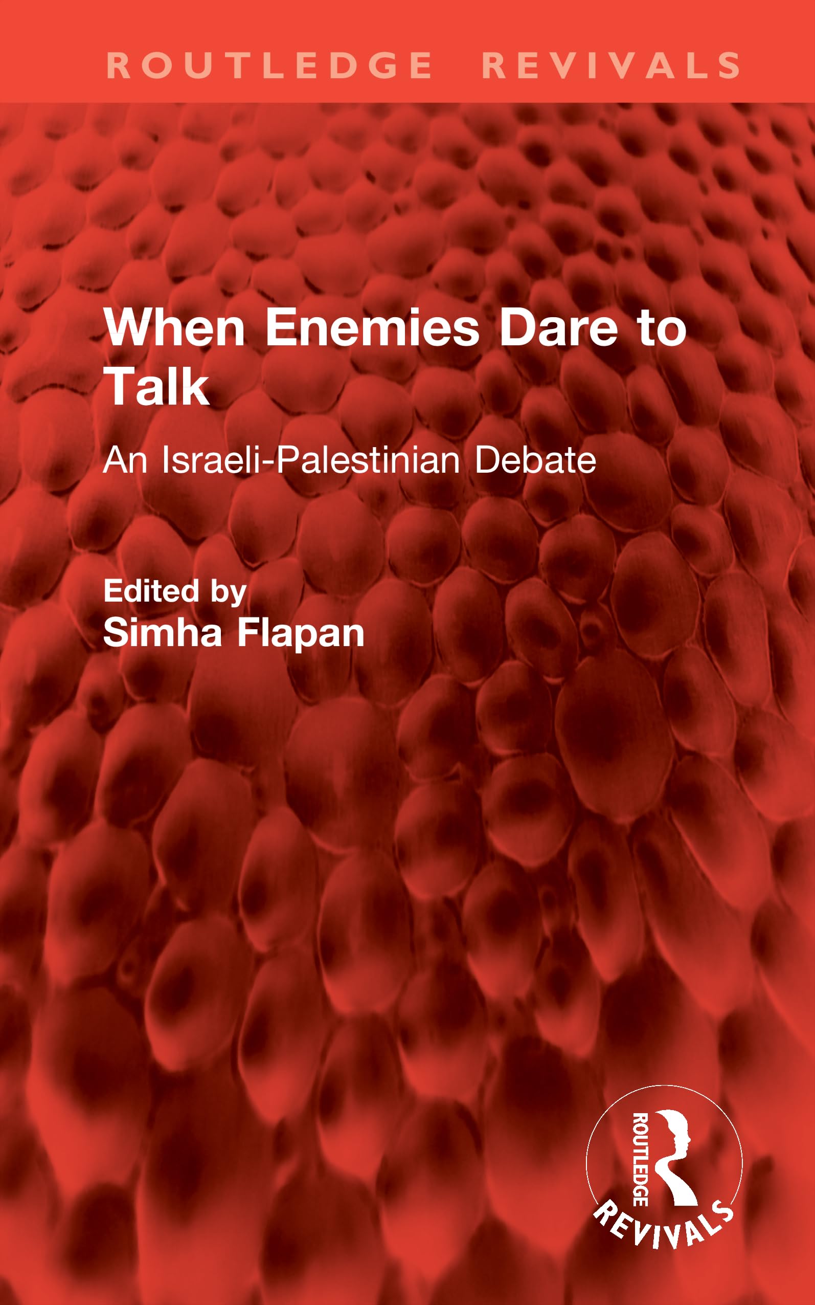 When Enemies Dare to Talk: An Israeli-Palestinian Debate (Routledge Revivals)