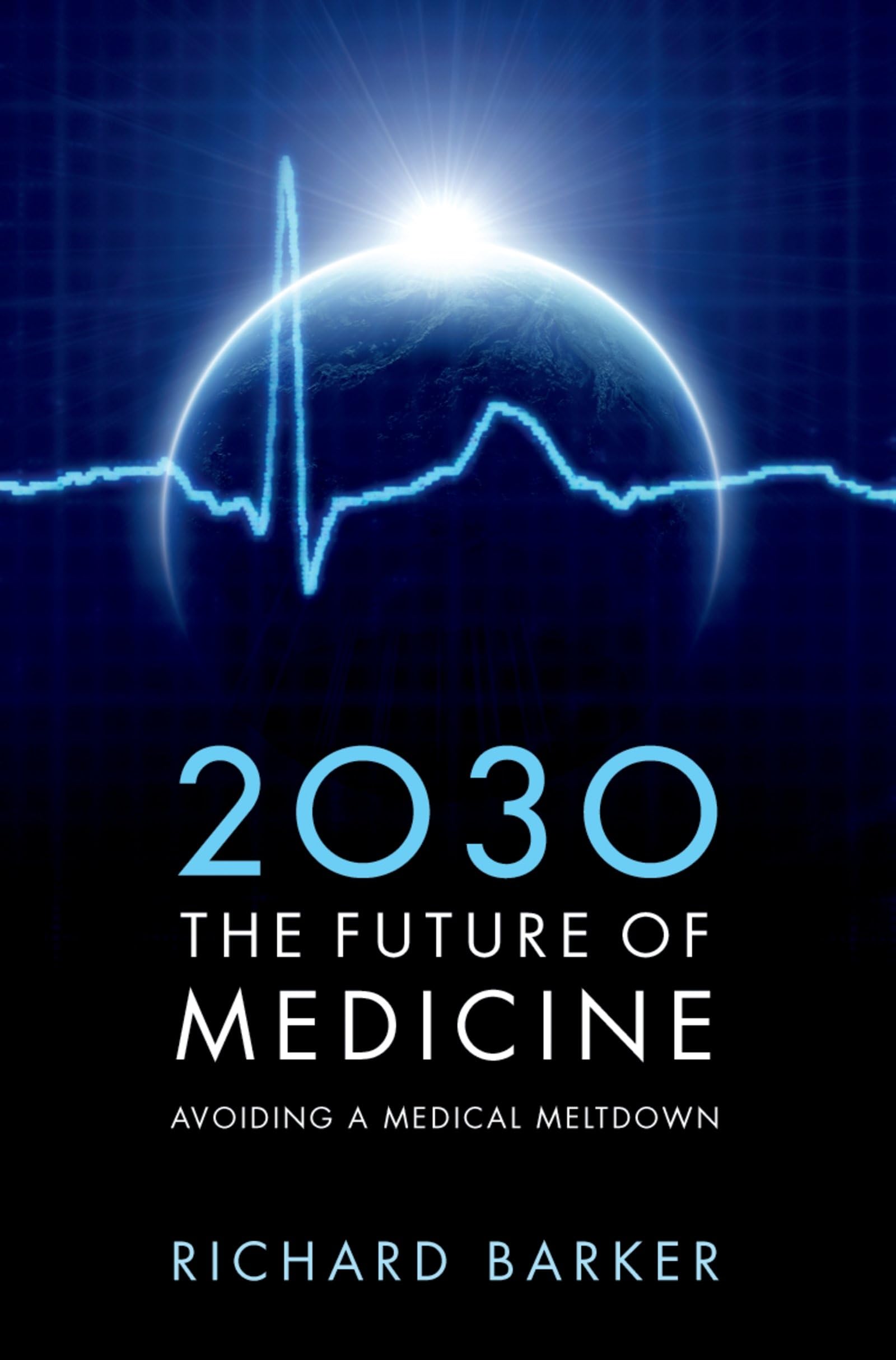 2030 The Future of Medicine: Avoiding a Medical Meltdown